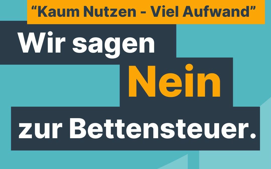 Wir sagen “Nein” zur Bettensteuer.